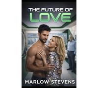 THE FUTURE OF LOVE: An Artificial Intelligence Romance