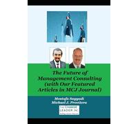 The Future of Management Consulting (with Our Featured Articles in MCJ Journal)