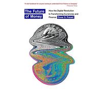 The Future of Money: How the Digital Revolution Is Transforming Currencies and Finance