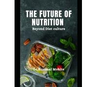 The Future of Nutrition: Beyond Diet culture