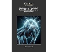 The Future of Pain Relief: Natural Healing Proven by Neuroscience