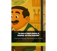 “The Future of Pediatric Dentistry: AI, Psychology, and Patient Cooperation”