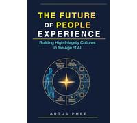 The Future of People Experience: Building High-Integrity Cultures in the Age of AI