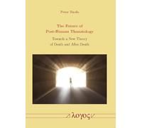 The Future of Post-Human Thanatology: Towards a New Theory of Death and After-Death