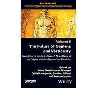 The Future of Sapiens and Verticality: From Embryo to Life in Space, A New Glance at the Origins and the Future of our Verticality (ISTE Invoiced)