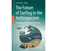 The Future of Surfing in the Anthropocene: Technology, Environment and Society