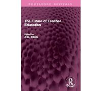 The Future of Teacher Education (Routledge Revivals) – Routledge