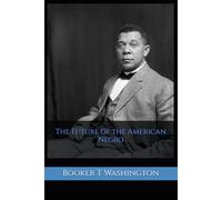 The Future of the American Negro: An Examination of Education, Progress, and Social Conditions in the United States