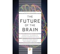 The Future of the Brain: Essays by the World's Leading Neuroscientists: 146 (Princeton Science Library)