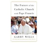 The Future Of The Catholic Church With Pope Francis (ebook)