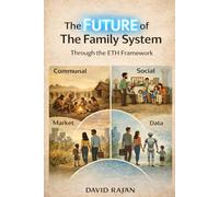 The Future of The Family System: Through The ETH Framework (Sustainxiety Institute Series on Economic Theory of Humanity)