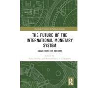 The Future of the International Monetary System: Adjustment or Reform (Routledge Frontiers of Political Economy)