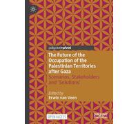 The Future of the Occupation of the Palestinian Territories after Gaza: Scenarios, Stakeholders and ‘Solutions’