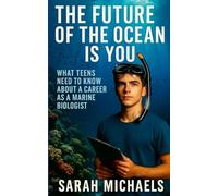 The Future of the Ocean Is You: What Teens Need to Know About a Career as a Marine Biologist