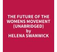 The Future Of The Womens Movement (unabridged) (audiolibro)