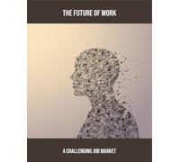 The Future Of Work: A Challenging Job Market