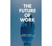 The Future of Work: How AI Will Change Your Job
