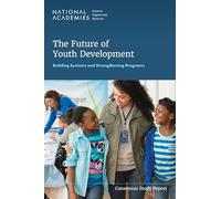 The Future of Youth Development: Building Systems and Strengthening Programs