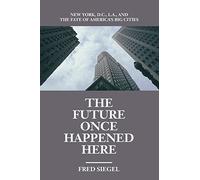 The Future Once Happened Here: New York, D.C., L.A., and the Fate of America's Big Cities