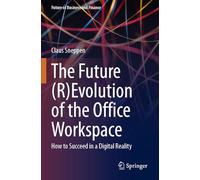 The Future (R)Evolution of the Office Workspace: How to Succeed in a Digital Reality (Future of Business and Finance)