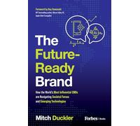 The Future-Ready Brand: How the World's Most Influential CMOs are Navigating Societal Forces and Emerging Technologies