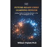 The Future-Ready Chief Learning Officer: Leading Human-AI learning systems in the age of intelligence on tap