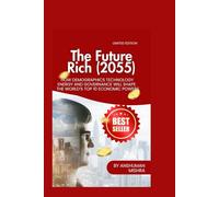 The Future Rich (2055): How Demographics Technology Energy and Governance Will Shape the World’s Top 10 Economic Powers (2025-2055: The New World ... Power, Conflict, and the Future of Nations)