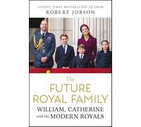 The Future Royal Family: William, Catherine and the Modern Royals - THE ROYAL GIFT OF THE YEAR