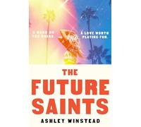 Ashley Winstead – The Future Saints – Romance inolvidable de la sensación de TikTok y superventas