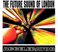 The Future Sound of London Accelerator (Vinyl) 12" Album