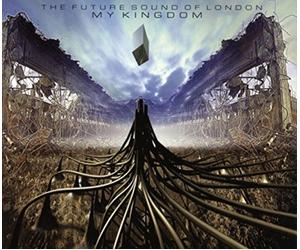 The Future Sound Of London - My Kingdom