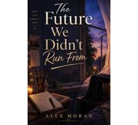 The Future We Didn't Run From: 5 (The Love and Damage Series)