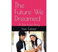 The Future We Dreamed: A True Love Story