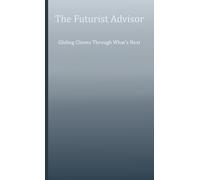 The Futurist Advisor: Guiding Clients Through What’s Next
