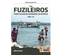 The Fuzileiros: Portuguese Marines in Africa, 1961-1974: 25 (Africa@War)