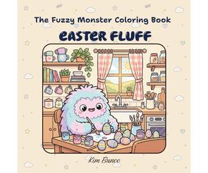 The Fuzzy Monster Vol 2 : Easter Fluff: Adorable Monsters in Bunny Ears | A Whimsical and Cute Monster Coloring Book | Bold and Easy Coloring for Relaxation | Simple & Cozy Art for All Ages