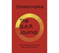 The G.A.P. Journal: Mastering the Action of 'Mind-Over-Matter'