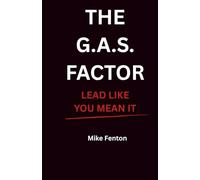 The G.A.S. Factor: Lead Like You Mean It