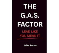 The G.A.S. Factor: Lead Like You Mean It