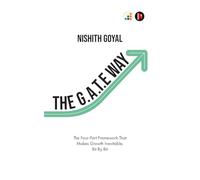 The G.A.T.E. Way: The Four-Part Framework That Makes Growth Inevitable, Bit By Bit