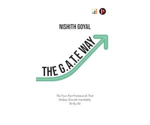 The G.A.T.E. Way: The Four-Part Framework That Makes Growth Inevitable, Bit By Bit