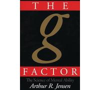 The g Factor: The Science of Mental Ability (Human Evolution, Behavior, and Intelligence)