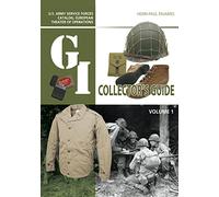 The G.I. Collector's Guide: U.S. Army Service Forces Catalog, European Theater of Operations: Volume 1 (G.i. Collector's Guide, 1)