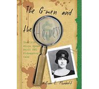 The G-Men and the Heiress: The 1934 Alice Speed Stoll FBI Kidnapping Case