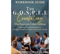 The G.O.S.P.E.L. of Counseling: The Freedom Usher Edition
