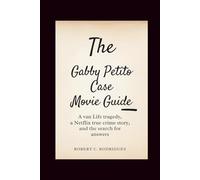 The Gabby Petito Case Movie guide: A Van Life Tragedy, a Netflix True Crime Story, and the Search for Answers