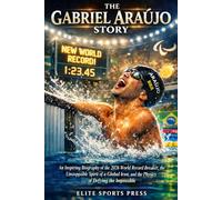 The Gabriel Araújo Story: An Inspiring Biography of the 2026 World Record Breaker, the Unstoppable Spirit of a Global Icon, and the Physics of Defying the Impossible