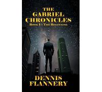 The Gabriel Chronicles: Book 1 - The Beginning