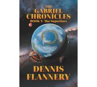 The Gabriel Chronicles:: Book 3 - The Superiors