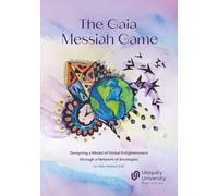 The Gaia Messiah Game: Designing a Model of Global Enlightenment through a Network of Arcologies